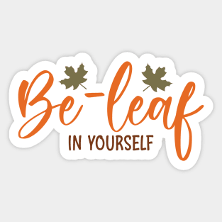 Be-leaf in yourself Sticker